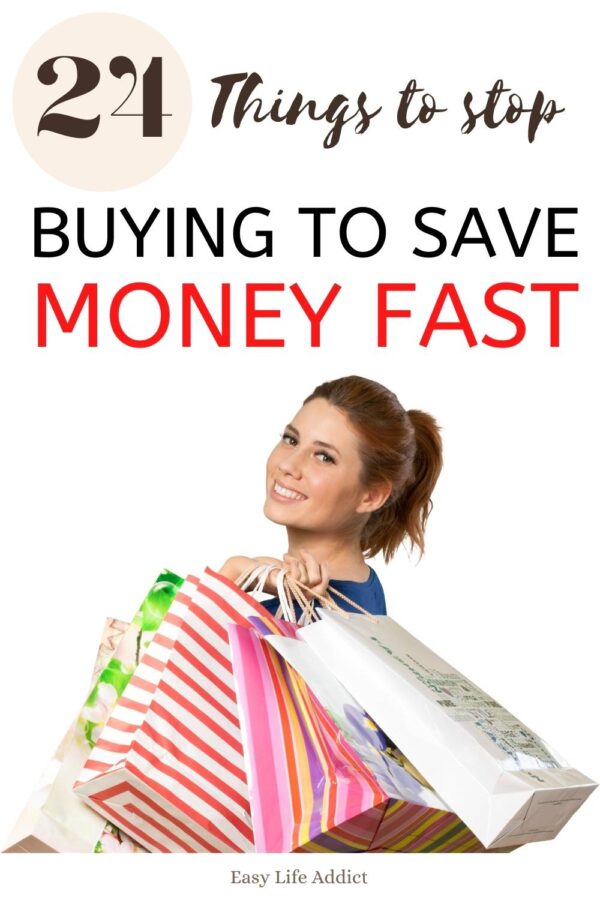 24 Things To Stop Buying To Save Money Fast! - Easy Life Addict