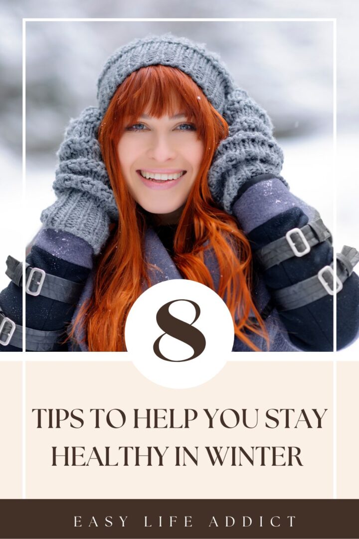 8 Tips to Help you Stay Healthy in Winter! - Easy Life Addict