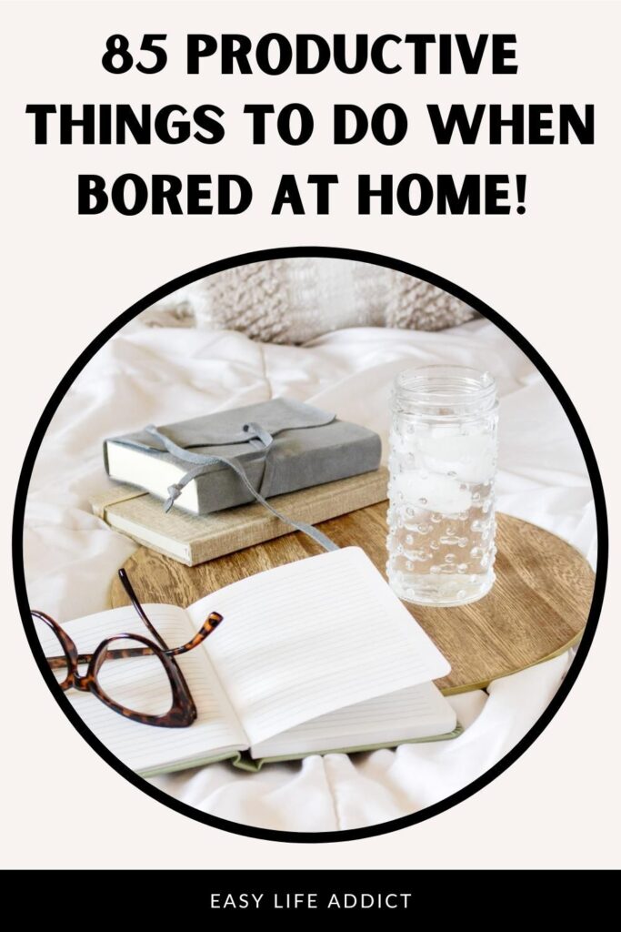 85 Productive things to do when bored