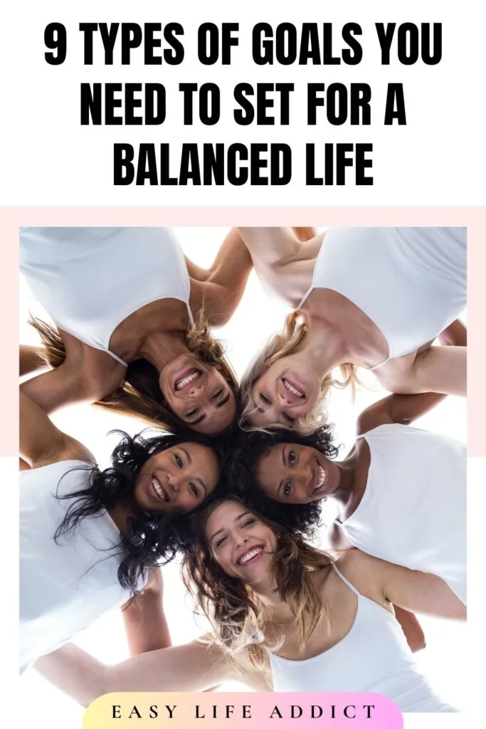 9 Types Of Goals You Need To Set For A Balanced Life - Easy Life Addict